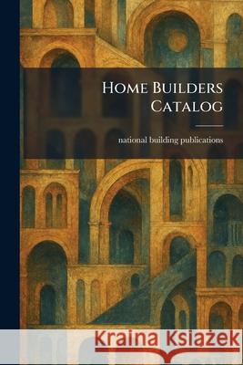 Home Builders Catalog National Building Publications 9781025258577 Tradd Street Press