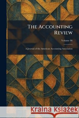 The Accounting Review: A Journal of the American Accounting Association Fla American Accounting Sarasota 9781025259512 Tradd Street Press