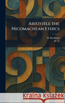 Aristotle the Nicomachean Ethics Rackham, H., M A 9781025281728