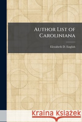 Author List of Caroliniana English, Elezabeth D. 9781025288383 Tradd Street Press