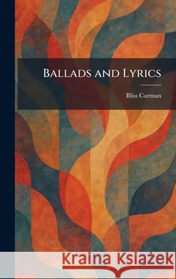 Ballads and Lyrics Carman, Bliss 9781025290935