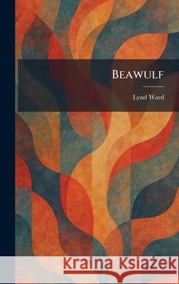 Beawulf Ward, Lynd 9781025293714 Tradd Street Press