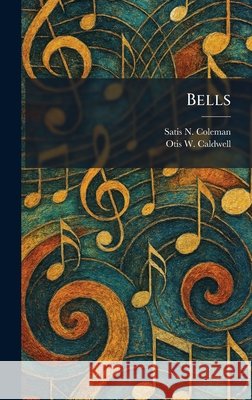 Bells Coleman, Satis N., Caldwell, Otis W. 9781025297279 Tradd Street Press