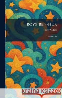 Boys' Ben-Hur: Tale of Christ Wallace, Lew 9781025312453 Tradd Street Press