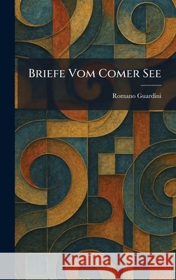Briefe Vom Comer See Guardini, Romano 9781025315164 Tradd Street Press