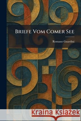 Briefe Vom Comer See Guardini, Romano 9781025318752