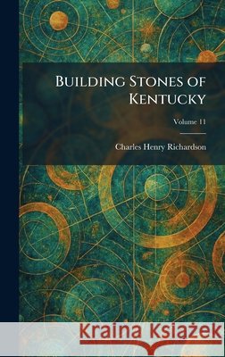 Building Stones of Kentucky Richardson, Charles Henry 9781025319070