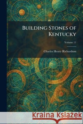 Building Stones of Kentucky Richardson, Charles Henry 9781025323466