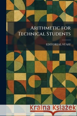 Arithmetic for Technical Students Editorial 9781025342436