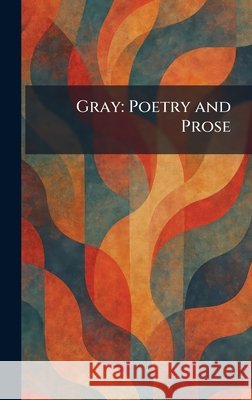Gray: Poetry and Prose Candlewick Press 9781025354811 Tradd Street Press