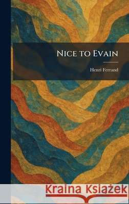 Nice to Evain Ferrand, Henri 9781025356396