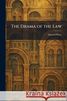 The Drama of the Law Parry, Edward 9781025357195