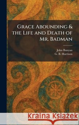 Grace Abounding & the Life and Death of Mr. Badman Bunyan, John, Harrison, George Bagshaw 9781025359014 Tradd Street Press