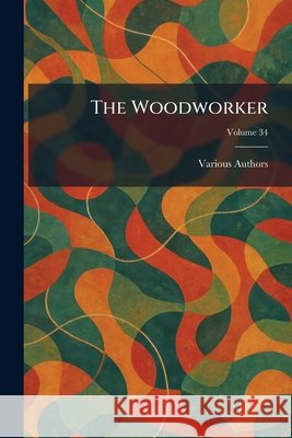 The Woodworker Various 9781025374109 Tradd Street Press