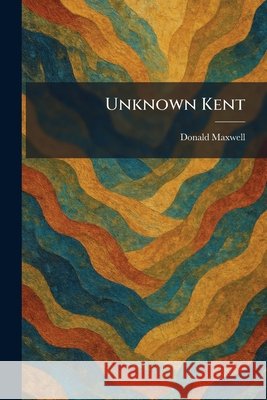 Unknown Kent Maxwell, Donald 9781025375243 Tradd Street Press