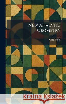 New Analytic Geometry Smith, Gale Neeley 9781025384818 Tradd Street Press