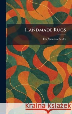 Handmade Rugs Bowles, Ella Shannon 9781025393612 Tradd Street Press