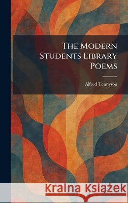 The Modern Students Library Poems Tennyson, Alfred 9781025410135 Tradd Street Press