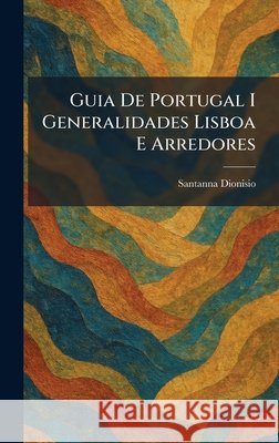 Guia De Portugal I Generalidades Lisboa E Arredores Santanna Dionisio                        9781025468594 Tradd Street Press