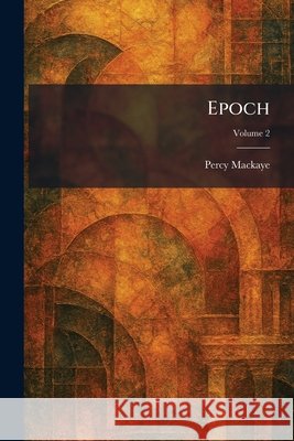 Epoch Percy Mackaye 9781025473079