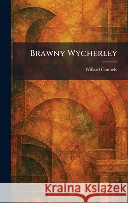 Brawny Wycherley Willard Connely 9781025475196