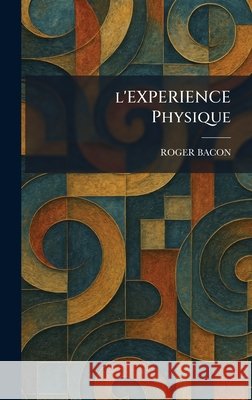 l'EXPERIENCE Physique Roger Bacon 9781025481852