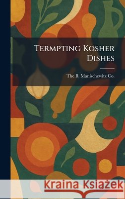 Termpting Kosher Dishes The B Manischewitz Co 9781025486253 Tradd Street Press