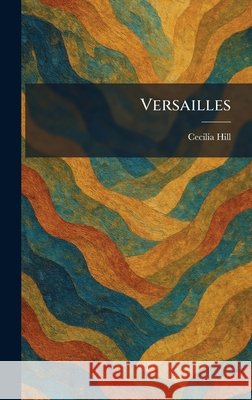 Versailles Hill, Cecilia 9781025490946 Tradd Street Press