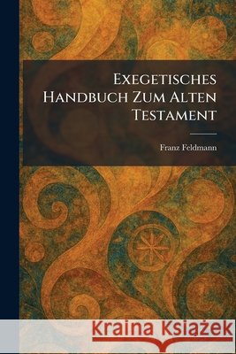 Exegetisches Handbuch Zum Alten Testament Feldmann, Franz 9781025492544