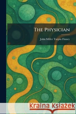 The Physician Finney, John Miller Turpin 9781025493053