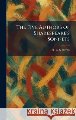 The Five Authors of Shakespeare's Sonnets Forrest, H. T. S. 9781025494869 Tradd Street Press