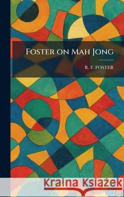 Foster on Mah Jong Foster, R. F. 9781025509389 Tradd Street Press
