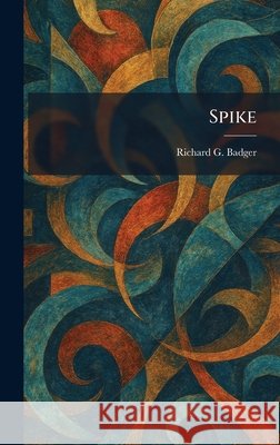 Spike Badger, Richard G. 9781025510910 Tradd Street Press