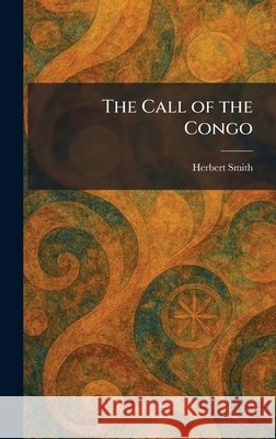 The Call of the Congo Smith, Herbert 9781025528830