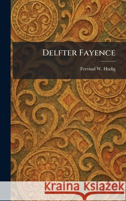 Delfter Fayence Hudig, Ferrand W. 9781025591865