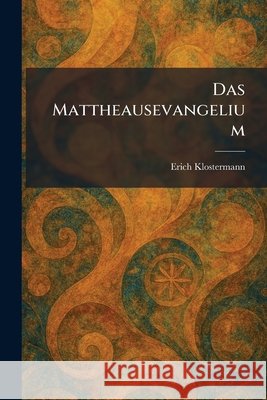 Das Mattheausevangelium Klostermann, Erich 9781025592800 Tradd Street Press