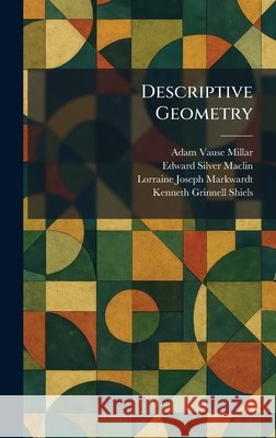 Descriptive Geometry Millar, Adam Vause, Maclin, Edward Silver, Markwardt, Lorraine Joseph 9781025594590