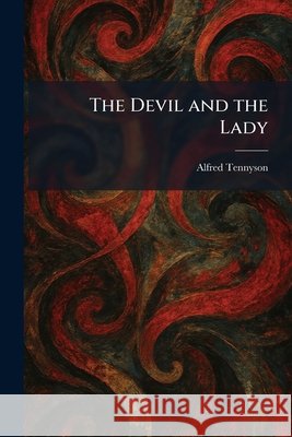 The Devil and the Lady Tennyson, Alfred 9781025594934 Tradd Street Press