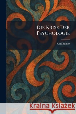 Die Krise Der Psychologie Buhler, Karl 9781025607252
