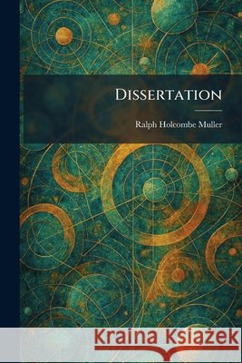 Dissertation Muller, Ralph Holcombe 9781025608679