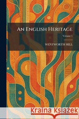 An English Heritage Hill, Wentworth 9781025634722