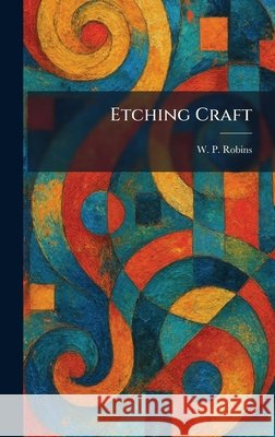 Etching Craft Robins, W. P. 9781025637952 Tradd Street Press