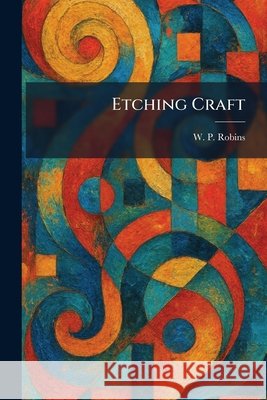 Etching Craft Robins, W. P. 9781025641119 Tradd Street Press