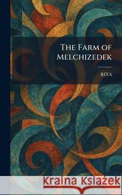 The Farm of Melchizedek Rita 9781025651187