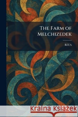The Farm of Melchizedek Rita 9781025654171