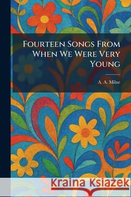 Fourteen Songs From When We Were Very Young Milne, A. a. 9781025663005 Tradd Street Press