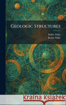 Geologic Structures Willis, Bailey, Willis, Robin 9781025676197