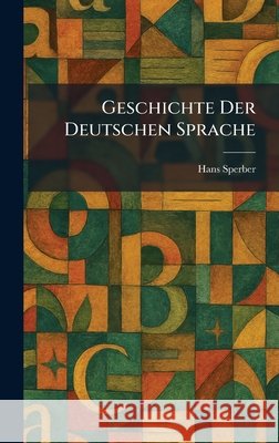 Geschichte Der Deutschen Sprache Hans Sperber 9781025678160