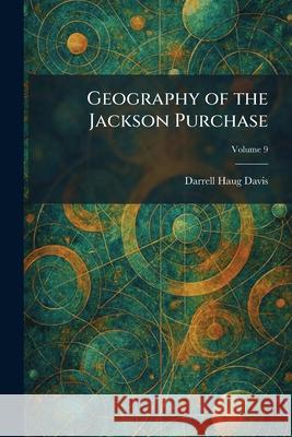 Geography of the Jackson Purchase Darrell Haug Davis 9781025679129
