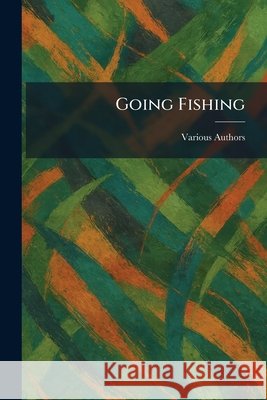 Going Fishing Various                                  9781025686646 Tradd Street Press